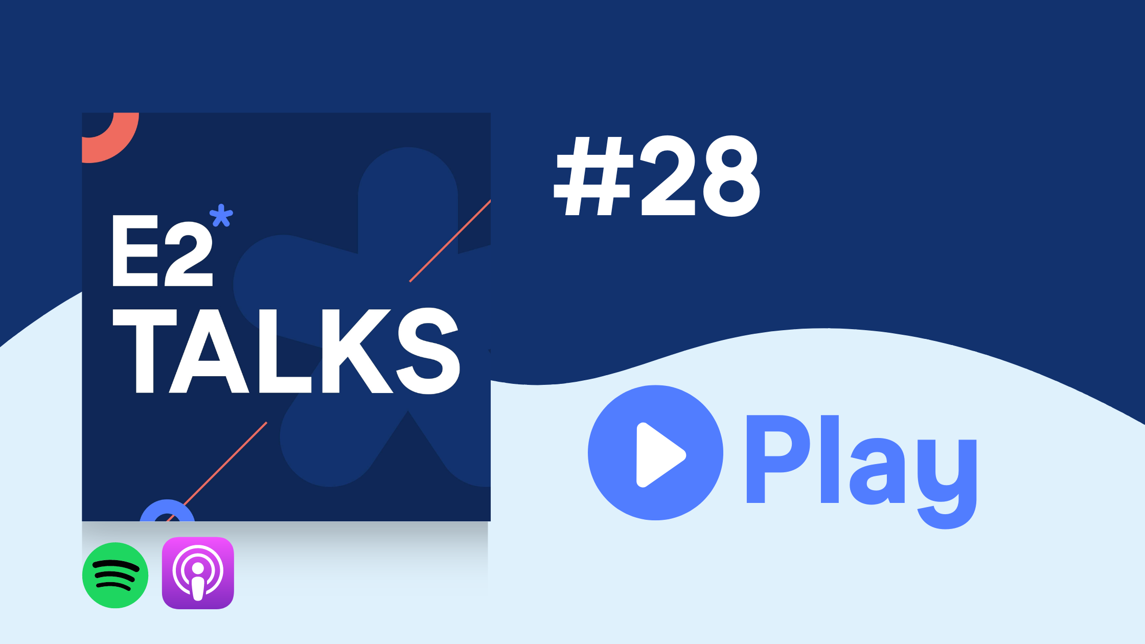 E2 Talks Episode 28