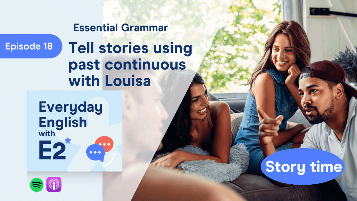 Ep. 18 English Grammar - Tell stories in English using the past continuous tense with Louisa