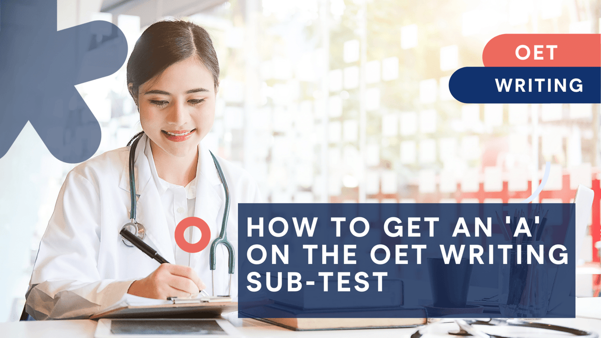 How to get an 'A' on the OET writing sub-test