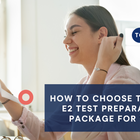 How to choose the best E2 test preparation package for you