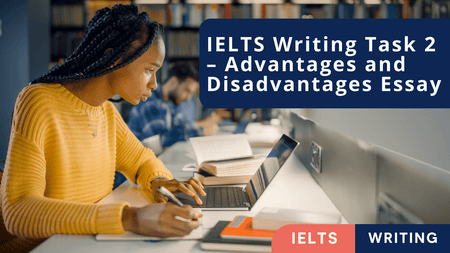 A student writing an essay in a library. Title IELTS Writing Task 2 – Advantages and Disadvantages Essay.