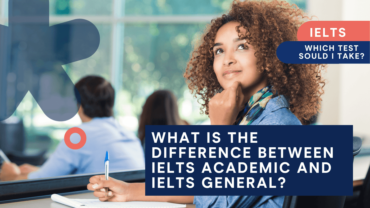 What is the difference between IELTS General and IELTS Academic?