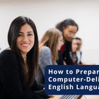 How to Prepare for Computer-Delivered English Language Tests?