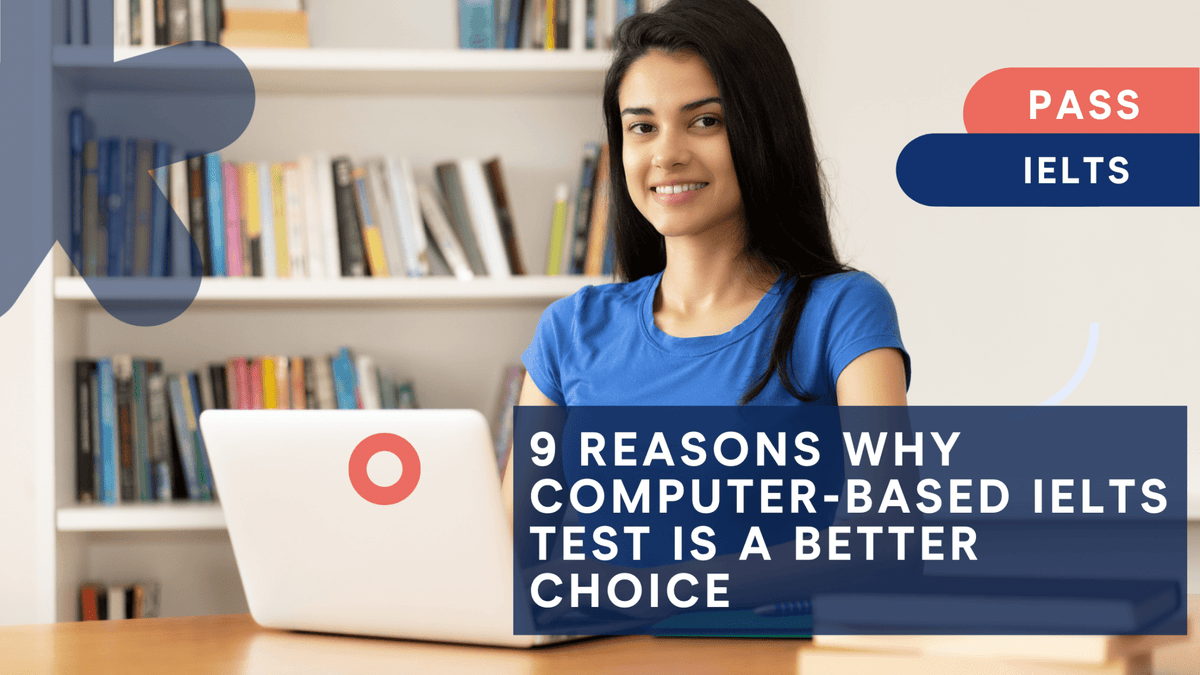 Reasons why computer-based IELTS Test is a better choice