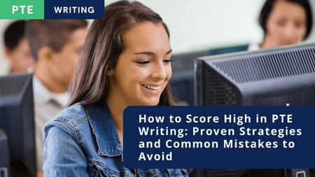 How to Score High in PTE Writing: Proven Strategies and Common Mistakes to Avoid