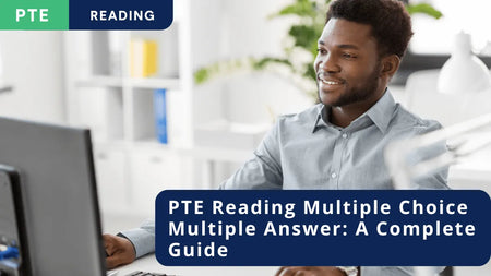 PTE Reading Multiple Choice Multiple Answer: A Complete Guide