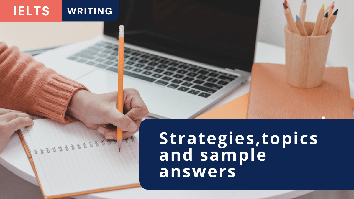 Writing Topics and Essay Structure for IELTS Writing Task 2