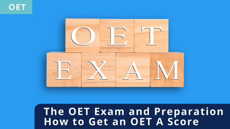 Building blocks spelling OET Exam, with a title The OET Exam and Preparation – How to Get an OET A Score.