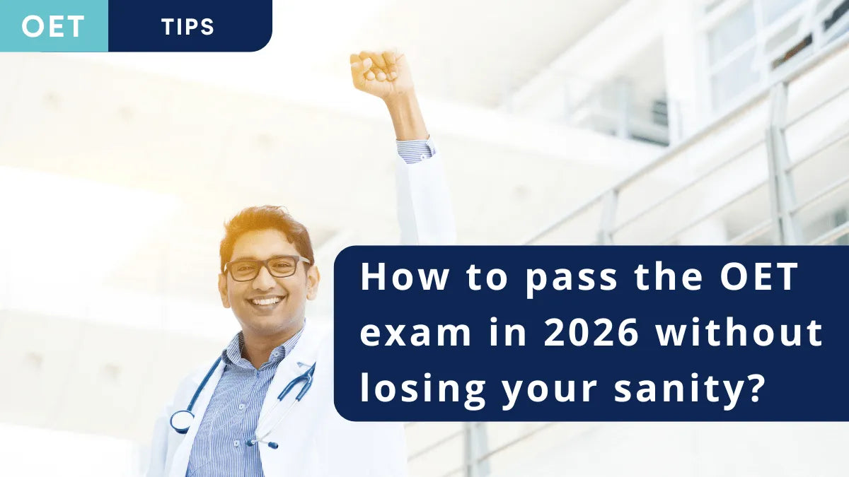 How to pass the OET exam in 2026 without losing your sanity?