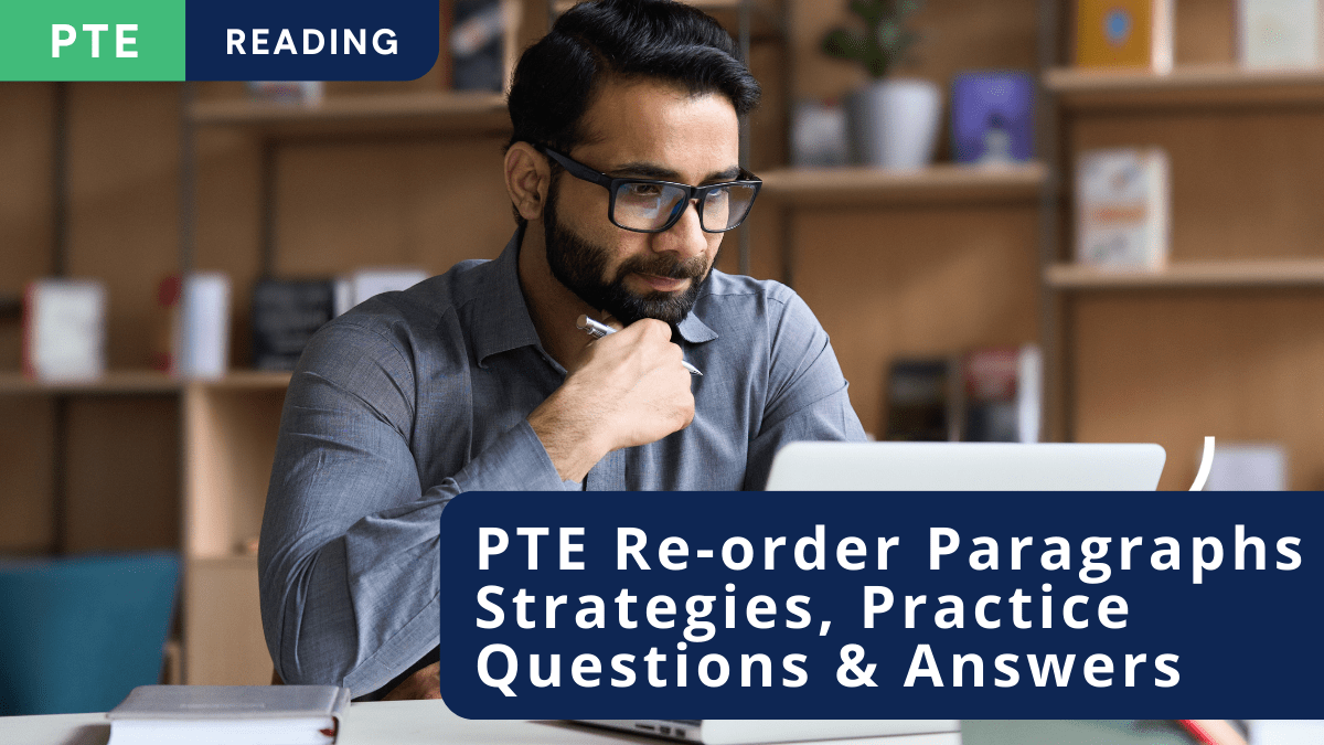 A student completing PTE Re-order Paragraphs online. Title PTE Reading – Re-order Paragraphs – Strategies, Practice Questions and Answers.